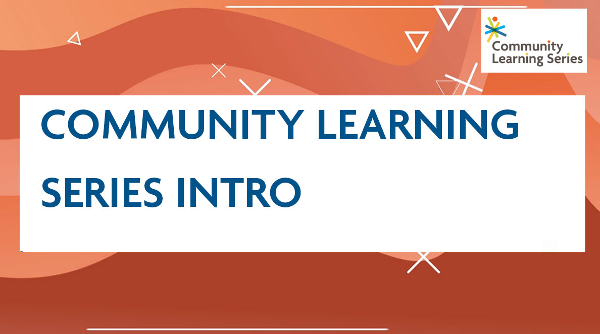 Community Learning Series Intro