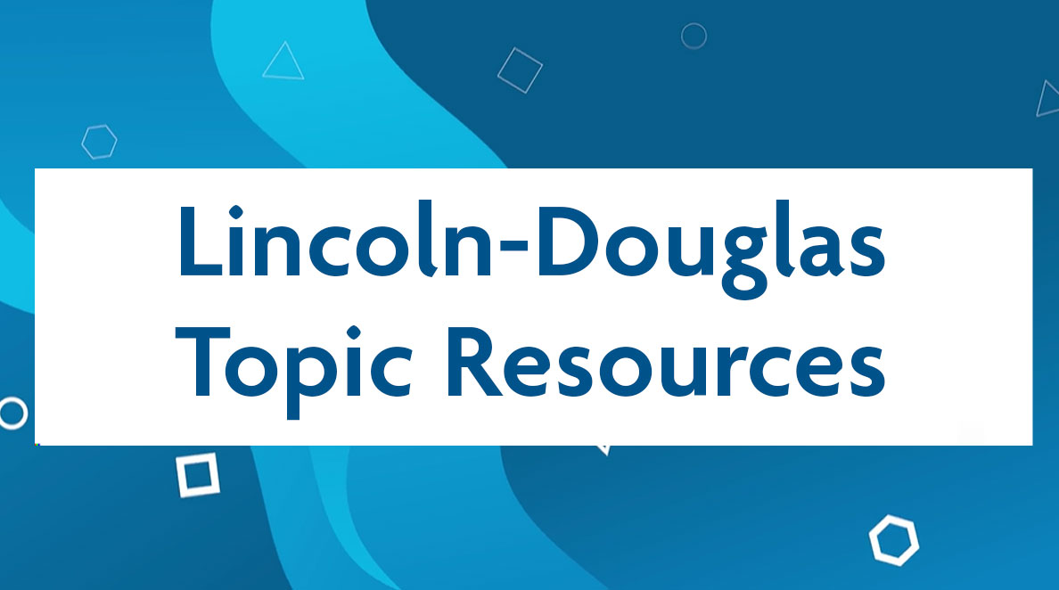 Lincoln-Douglas Topic Resources