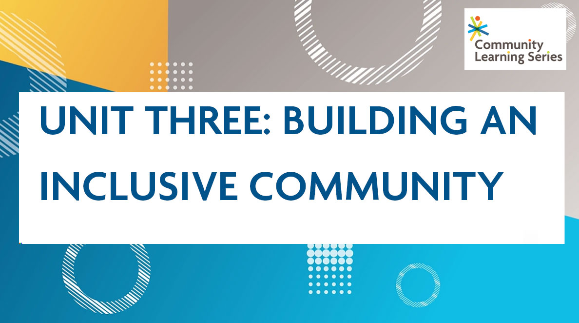 Unit Three: Building an Inclusive Community